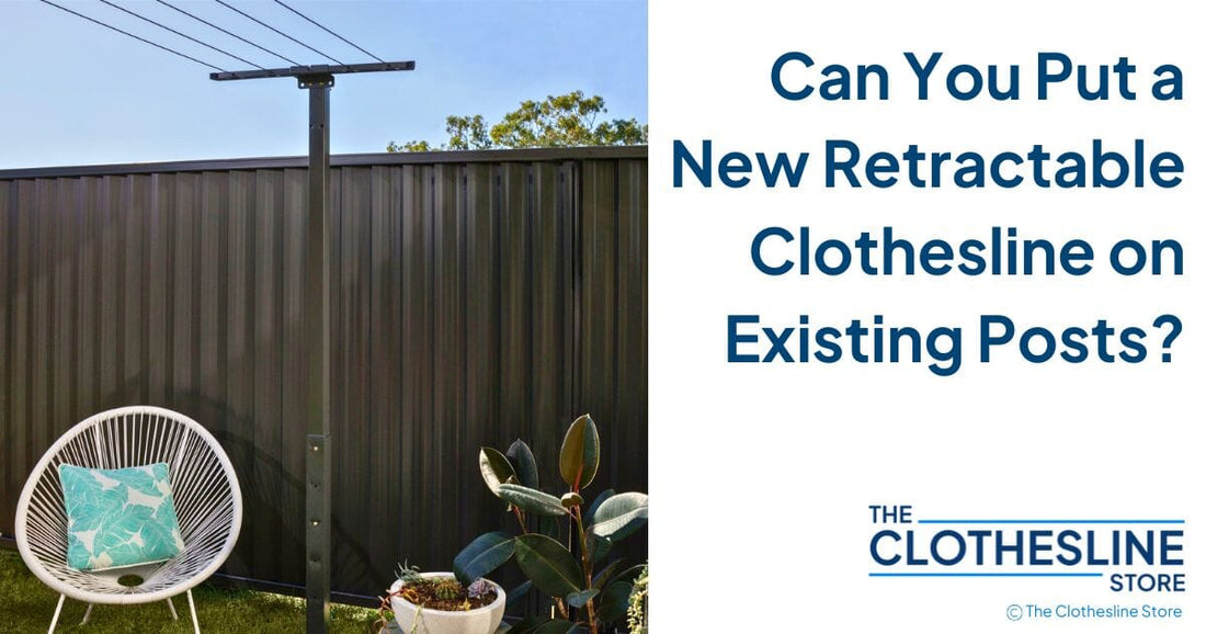 Can You Put a New Retractable Clothesline on Existing Posts