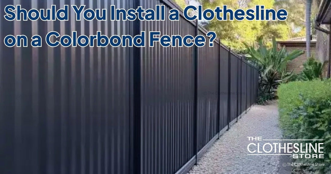 Can You Install a Clothesline on a Colorbond Fence?