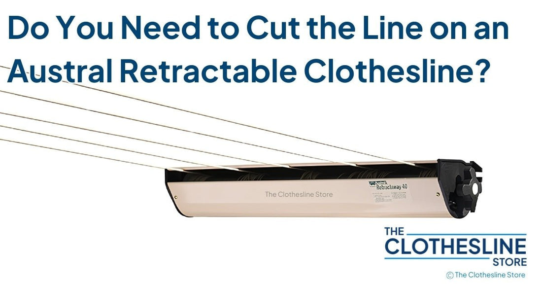 The Clothesline Store Do I Need to Cut the Line for Austral Retractable Clothesline?