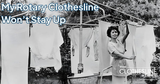 The Clothesline Store My Rotary Clothesline Won’t Stay Up