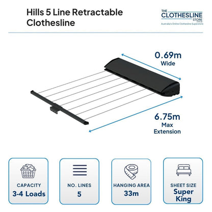 Hills 5 Line Retractable Clothesline Dimensions - .69m wide x 6.75m max extension.  3-4 wash loads, 5 lines, 33m hanging space, suitas king sheets hung flat over the clothesline cord.