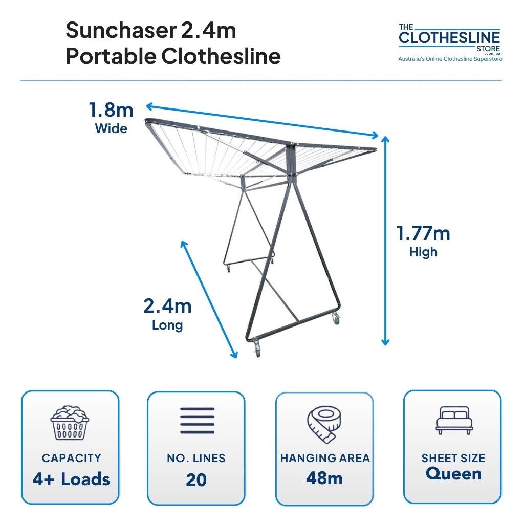 Sunchaser 1.8m Portable Clothesline Dimensions.  1.8m wide by 2.4m long by 1.77m high.  4+ wash loads, 20 lines, 48m hanging space, fits queen sheets flat over the clothesline cord.
